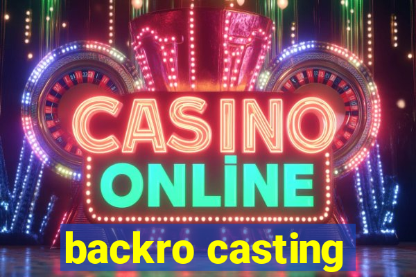 backro casting